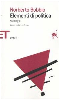 Elementi di politica. Antologia - Norberto Bobbio - Libro Einaudi 2010, Einaudi tascabili. Saggi | Libraccio.it