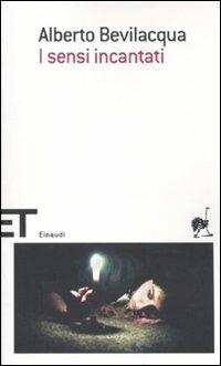I sensi incantati - Alberto Bevilacqua - Libro Einaudi 2010, Einaudi tascabili. Scrittori | Libraccio.it