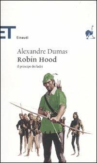Robin Hood. Il principe dei ladri - Alexandre Dumas - Libro Einaudi 2010, Einaudi tascabili. Classici | Libraccio.it