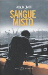 Sangue misto - Roger Smith - Libro Einaudi 2010, Einaudi. Stile libero. Noir | Libraccio.it