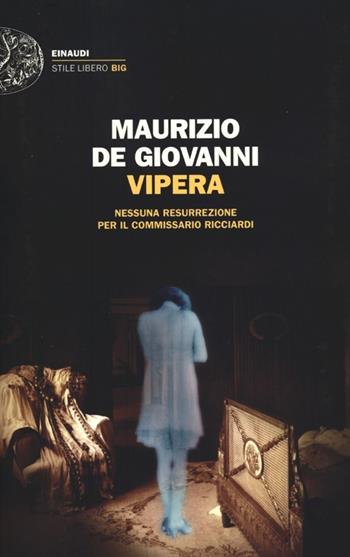 Vipera. Nessuna resurrezione per il commissario Ricciardi - Maurizio de Giovanni - Libro Einaudi 2012, Einaudi. Stile libero big | Libraccio.it