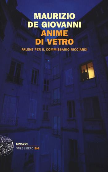 Anime di vetro. Falene per il commissario Ricciardi - Maurizio de Giovanni - Libro Einaudi 2015, Einaudi. Stile libero big | Libraccio.it