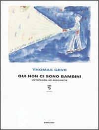 Qui non ci sono bambini. Un'infanzia ad Auschwitz - Thomas Geve - Libro Einaudi 2011, Frontiere Einaudi | Libraccio.it