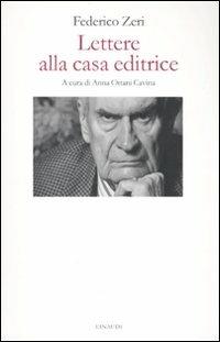 Lettere alla casa editrice - Federico Zeri - Libro Einaudi 2010 | Libraccio.it