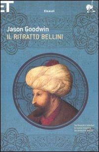 Il ritratto Bellini - Jason Goodwin - Libro Einaudi 2010, Super ET | Libraccio.it