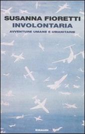 Involontaria. Avventure umane e umanitarie