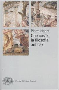 Che cos'è la filosofia antica? - Pierre Hadot - Libro Einaudi 2010, Piccola biblioteca Einaudi. Big | Libraccio.it