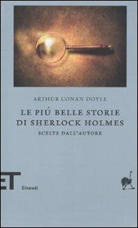 Le più belle storie di Sherlock Holmes. Scelte dall'autore - Arthur Conan Doyle - Libro Einaudi 2010, Einaudi tascabili. Biblioteca | Libraccio.it