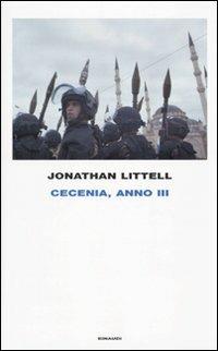 Cecenia, anno III - Jonathan Littell - Libro Einaudi 2010, Frontiere Einaudi | Libraccio.it