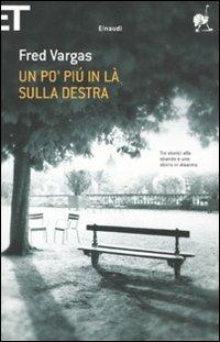 Un po' più in là sulla destra - Fred Vargas - Libro Einaudi 2010, Super ET | Libraccio.it