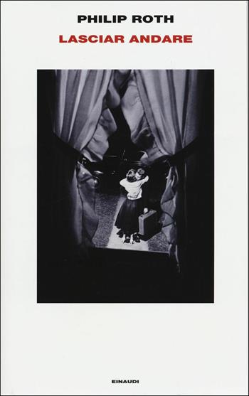 Lasciar andare - Philip Roth - Libro Einaudi 2016, Supercoralli | Libraccio.it