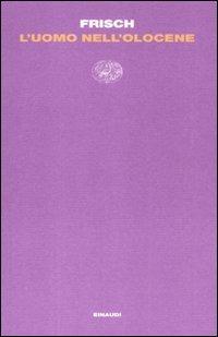 L'uomo nell'Olocene - Max Frisch - Libro Einaudi 2012, Letture Einaudi | Libraccio.it