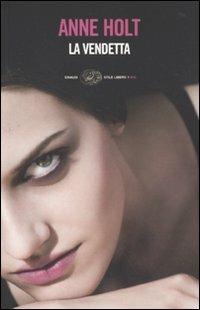 La vendetta - Anne Holt - Libro Einaudi 2010, Einaudi. Stile libero big | Libraccio.it