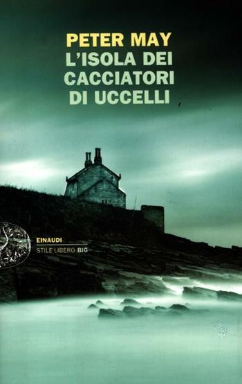 L'isola dei cacciatori d'uccelli - Peter May - Libro Einaudi 2012, Einaudi. Stile libero big | Libraccio.it