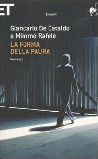 La forma della paura - Giancarlo De Cataldo, Mimmo Rafele - Libro Einaudi 2010, Super ET | Libraccio.it