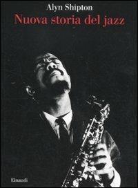 Nuova storia del jazz - Alyn Shipton - Libro Einaudi 2011, Saggi | Libraccio.it