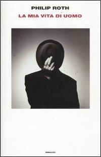 La mia vita di uomo - Philip Roth - Libro Einaudi 2011, Supercoralli | Libraccio.it