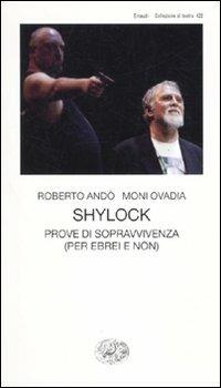 Shylock. Prove di sopravvivenza (per ebrei e non) - Roberto Andò, Moni Ovadia - Libro Einaudi 2010, Collezione di teatro | Libraccio.it
