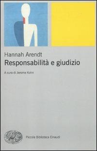Responsabilità e giudizio - Hannah Arendt - Libro Einaudi 2010, Piccola biblioteca Einaudi. Nuova serie | Libraccio.it