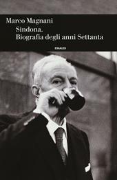 Sindona. Biografia degli anni Settanta