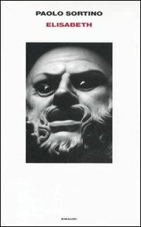 Elisabeth - Paolo Sortino - Libro Einaudi 2011, Supercoralli | Libraccio.it