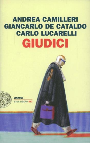 Giudici - Andrea Camilleri, Giancarlo De Cataldo, Carlo Lucarelli - Libro Einaudi 2011, Einaudi. Stile libero big | Libraccio.it