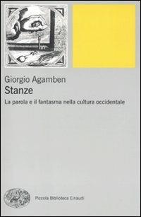 Stanze. La parola e il fantasma nella cultura occidentale - Giorgio Agamben - Libro Einaudi 2011, Piccola biblioteca Einaudi | Libraccio.it
