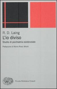 L' io diviso. Studio di psichiatria esistenziale - Ronald D. Laing - Libro Einaudi 2010, Piccola biblioteca Einaudi. Nuova serie | Libraccio.it