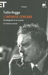 L'infinito cercare. Autobiografia di un curioso