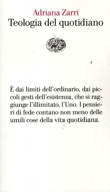 Teologia del quotidiano - Adriana Zarri - Libro Einaudi 2012, Vele | Libraccio.it