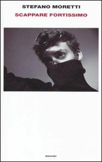 Scappare fortissimo - Stefano Moretti - Libro Einaudi 2011, Supercoralli | Libraccio.it