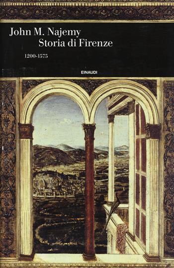 Storia di Firenze 1200-1575 - John M. Najemy - Libro Einaudi 2014, Einaudi. Storia | Libraccio.it