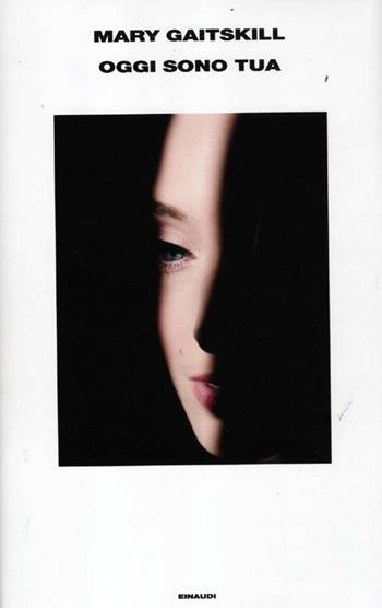 Oggi sono tua - Mary Gaitskill - Libro Einaudi 2012, Supercoralli | Libraccio.it