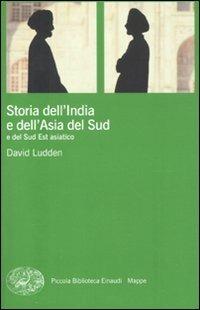 Storia dell'India e dell'Asia del Sud e del Sud Est asiatico - David Ludden - Libro Einaudi 2011, Piccola biblioteca Einaudi. Mappe | Libraccio.it