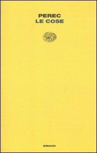 Le cose. Una storia degli anni Sessanta - Georges Perec - Libro Einaudi 2011, Letture Einaudi | Libraccio.it