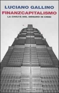 Finanzcapitalismo. La civiltà del denaro in crisi - Luciano Gallino - Libro Einaudi 2011, Einaudi. Passaggi | Libraccio.it