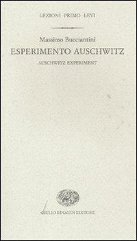 Esperimento Auschwitz-Auschwitz experiment - Massimo Bucciantini - Libro Einaudi 2011, Lezioni Primo Levi | Libraccio.it