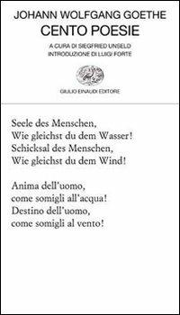 Cento poesie - Johann Wolfgang Goethe - Libro Einaudi 2011, Collezione di poesia | Libraccio.it