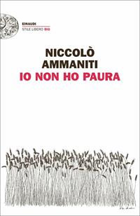 Io non ho paura - Niccolò Ammaniti - Libro Einaudi 2011, Einaudi. Stile libero big | Libraccio.it
