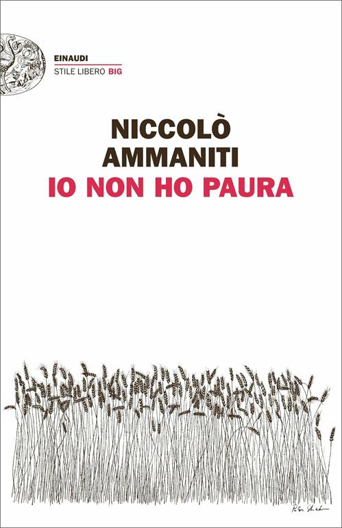 Io non ho paura - Niccolò Ammaniti - Libro Einaudi 2011, Einaudi. Stile  libero big