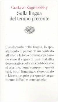 Sulla lingua del tempo presente - Gustavo Zagrebelsky - Libro Einaudi 2010, Vele | Libraccio.it