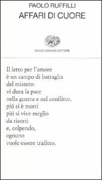 Affari di cuore - Paolo Ruffilli - Libro Einaudi 2011, Collezione di poesia | Libraccio.it