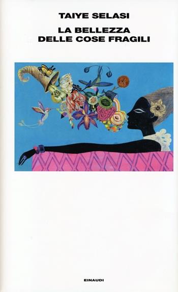 La bellezza delle cose fragili - Taiye Selasi - Libro Einaudi 2013, Supercoralli | Libraccio.it