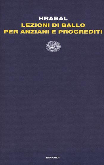 Lezioni di ballo per anziani e progrediti - Bohumil Hrabal - Libro Einaudi 2018, Letture Einaudi | Libraccio.it