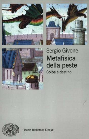 Metafisica della peste. Colpa e destino - Sergio Givone - Libro Einaudi 2012, Piccola biblioteca Einaudi | Libraccio.it