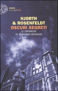 Oscuri segreti. Le cronache di Sebastian Bergman - Michael Hjorth, Hans Rosenfeldt - Libro Einaudi 2011, Einaudi. Stile libero big | Libraccio.it