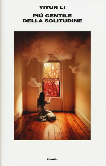 Più gentile della solitudine - Li Yiyun - Libro Einaudi 2015, Supercoralli | Libraccio.it