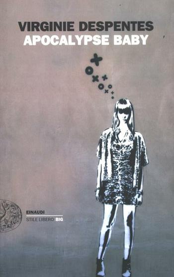 Apocalypse baby - Virginie Despentes - Libro Einaudi 2012, Einaudi. Stile libero big | Libraccio.it