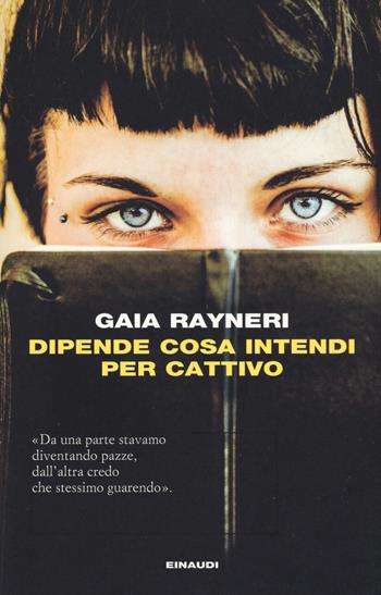 Dipende cosa intendi per cattivo - Gaia Rayneri - Libro Einaudi 2018, I coralli | Libraccio.it