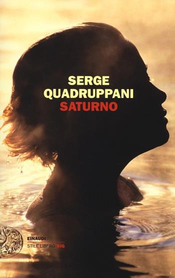 Saturno - Serge Quadruppani - Libro Einaudi 2013, Einaudi. Stile libero big | Libraccio.it